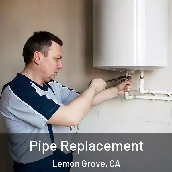  Pipe Replacement Lemon Grove, CA