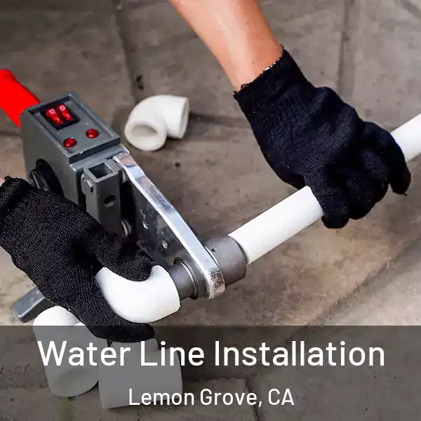  Water Line Installation Lemon Grove, CA